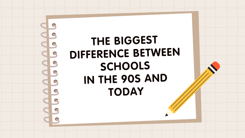 The Biggest Difference Between Schools In the 90s and Today