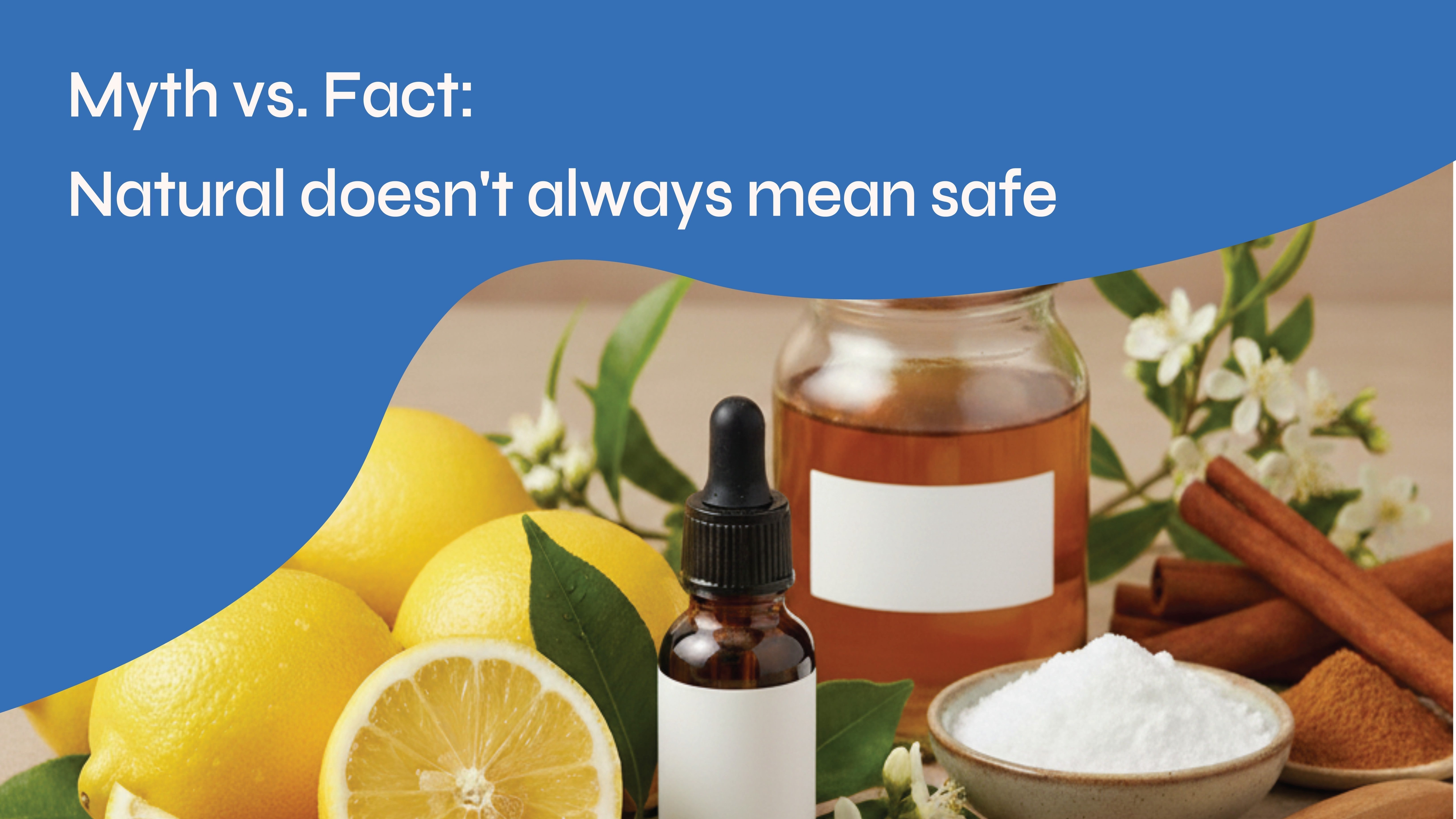 Myth vs. Fact: Natural Doesn’t Always Mean Safe