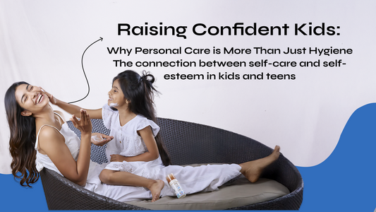 Raising Confident Kids: Why Personal Care is More Than Just Hygiene