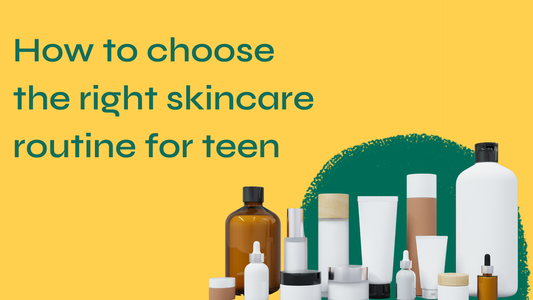 How to Choose the Right Skincare Routine for Teen