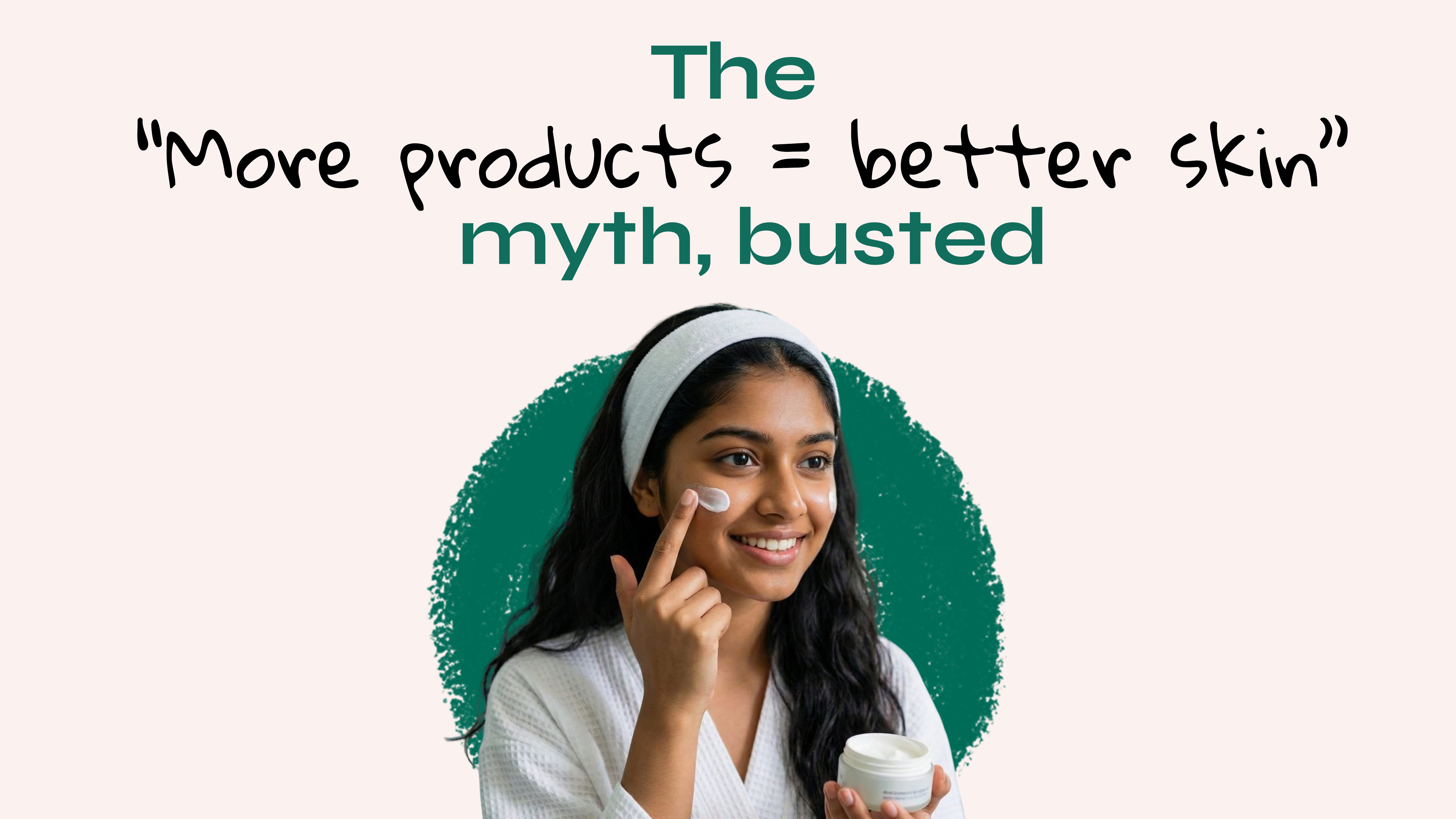 The “More Products = Better Skin” Myth, Busted