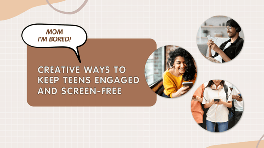 “Mom I'm Bored": Creative Ways to Keep Teens Engaged and Screen-Free - Tikitoro