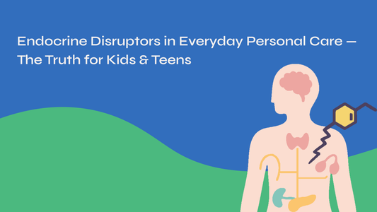 Endocrine Disruptors in Everyday Personal Care — The Truth for Kids & Teens