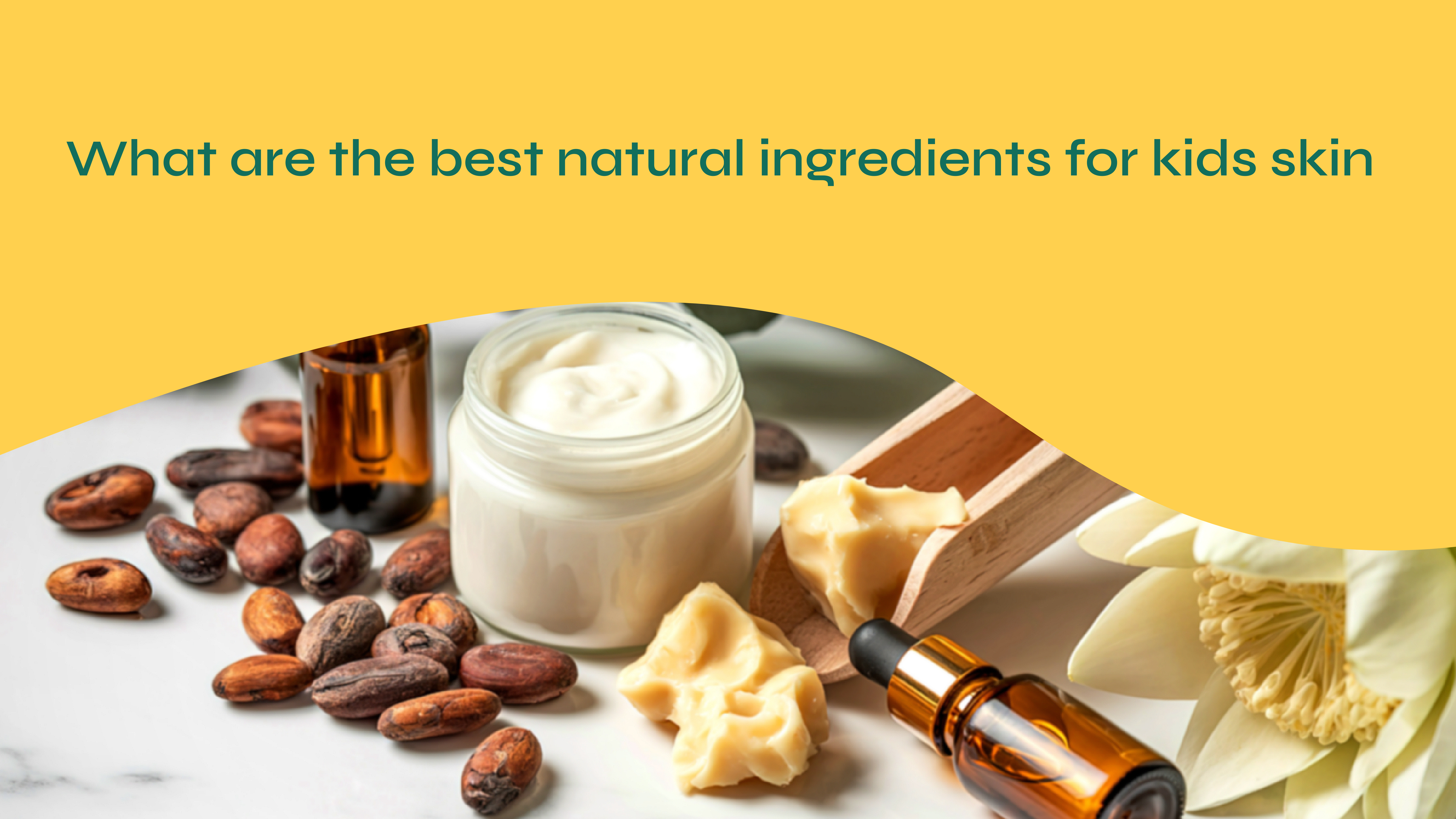 What Are the Best Naturally Derived Ingredients for Kids' Skin