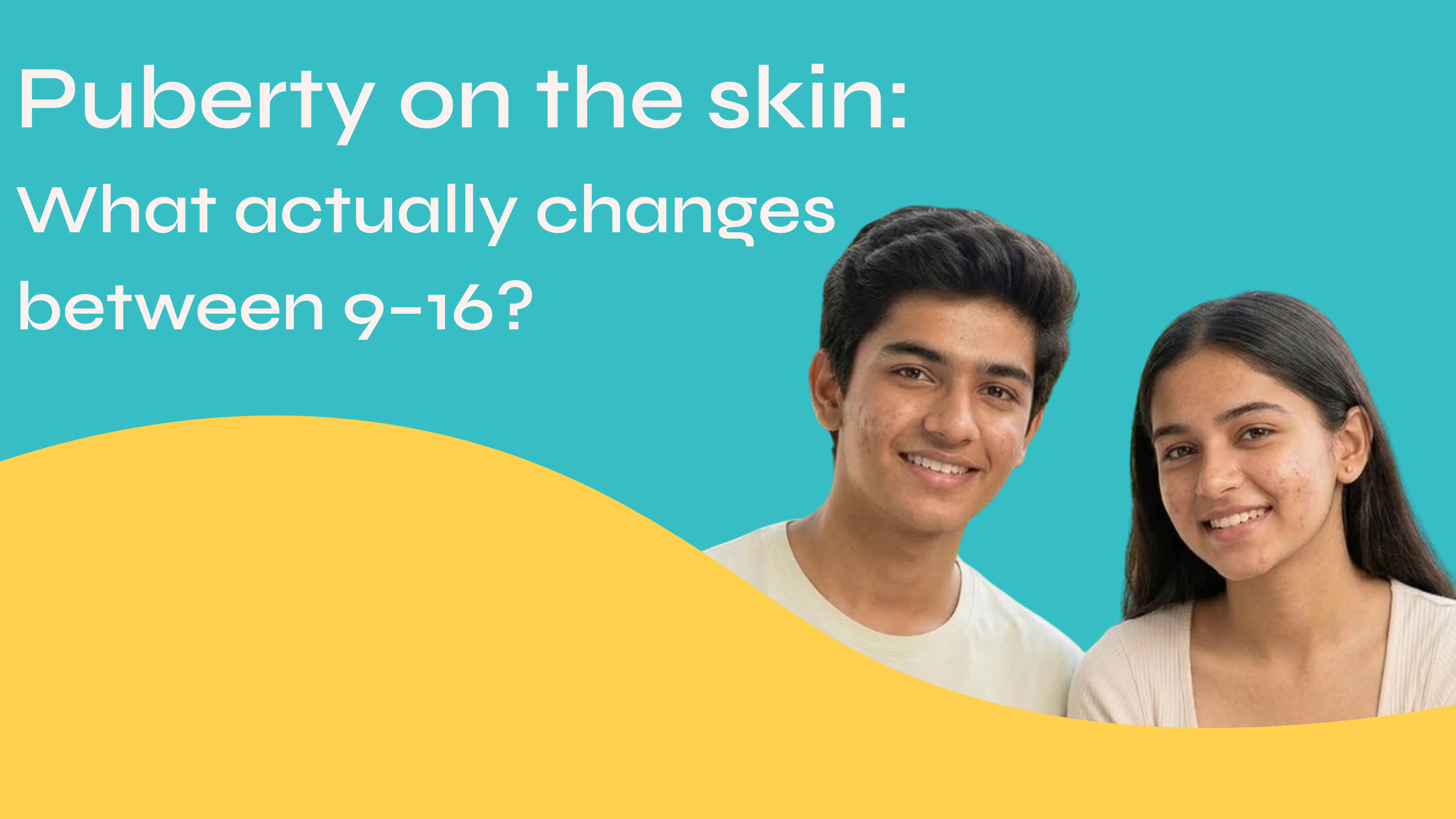 Puberty on the Skin: What Actually Changes Between 9–16?