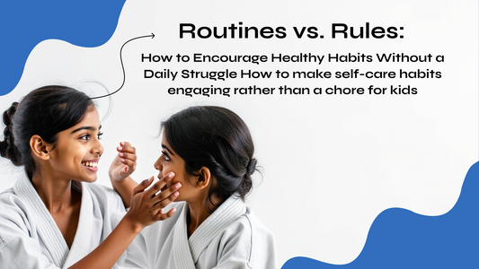 Routines vs. Rules: How to Encourage Healthy Habits Without a Daily Struggle