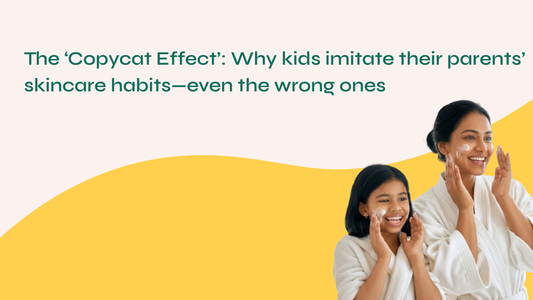 The ‘Copycat Effect’: Why Kids Imitate Their Parents’ Skincare Habits—Even the Wrong Ones