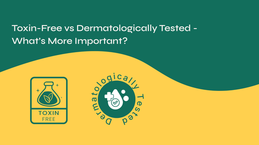 Toxin-Free vs Dermatologically Tested - What’s More Important?