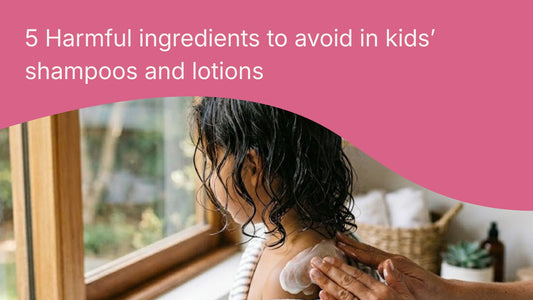 5 Harmful Ingredients to Avoid in Kids’ Shampoos and Lotions