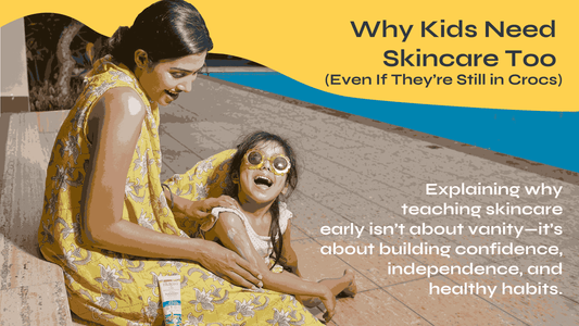 Why Kids Need Skincare Too (Even If They’re Still in Crocs)