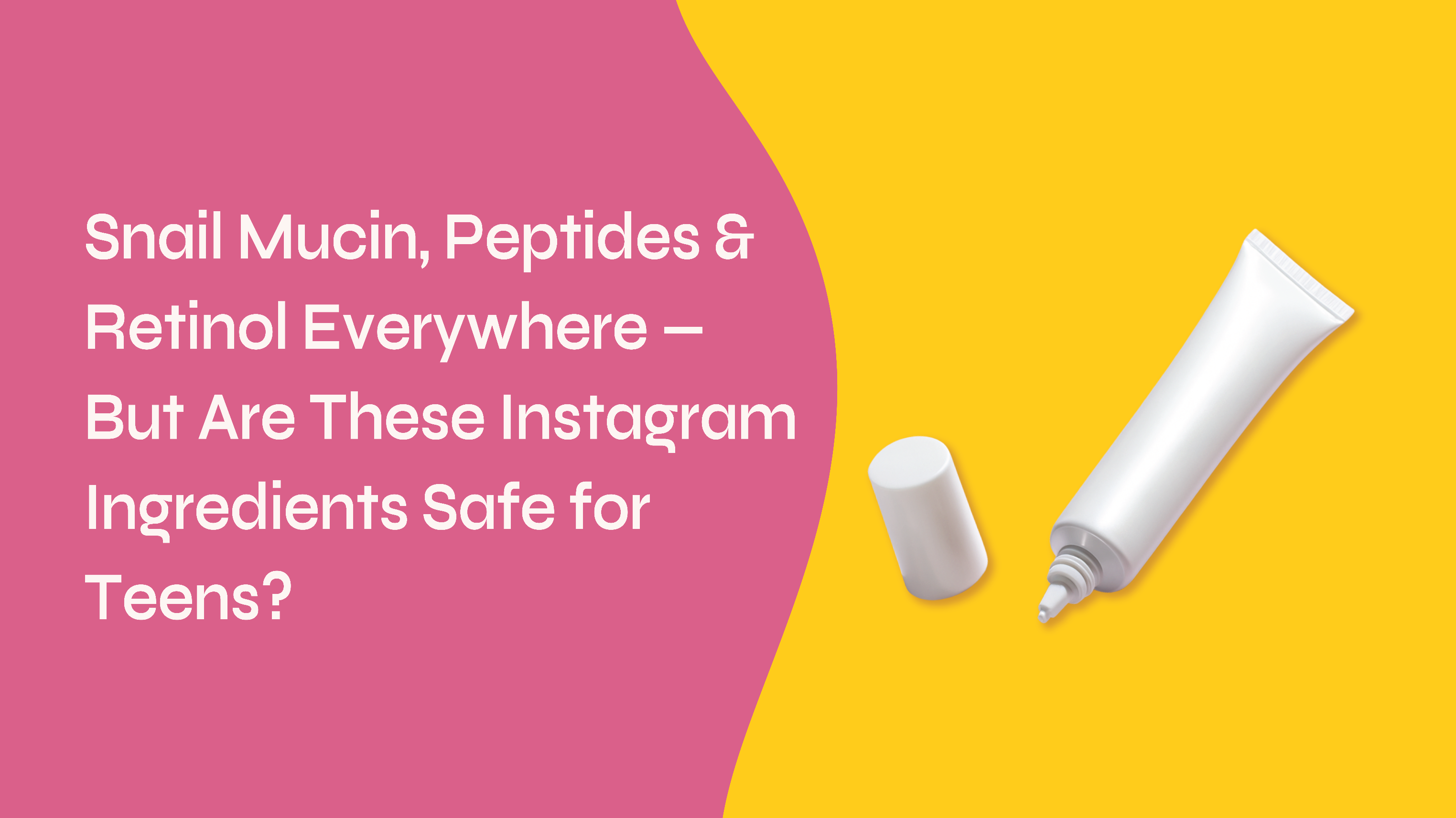 Snail Mucin, Peptides & Retinol Everywhere — But Are These Instagram Ingredients Safe for Teens?