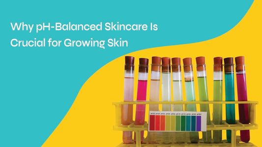 Why pH-Balanced Skincare Is Crucial for Growing Skin