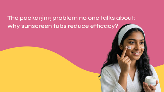 The Packaging Problem No One Talks About: Why Sunscreen Tubs Reduce Efficacy